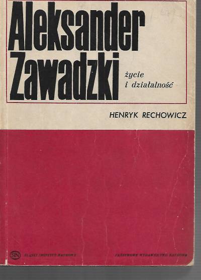 Henryk Rechowicz - Aleksander Zawadzki. Życie i działalność