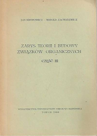 Krupowicz, Zacharewicz - Zarys teorii i budowy związków organicznych. Część III
