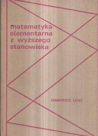 Hanfried Lenz - Matematyka elementarna z wyższego stanowiska
