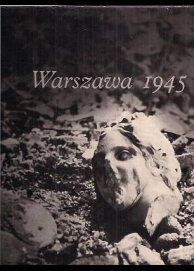 L.Sempoliński (fot.), E.Borecka (txt.) - Warszawa 1945 [album fot.]