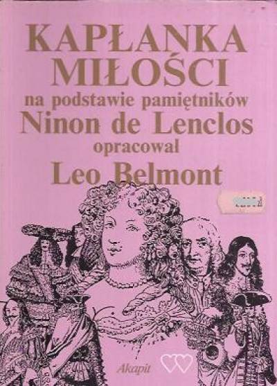 Leo Belmont - Kapłanka miłości. Na podstawie pamiętników Ninon de Lenclos