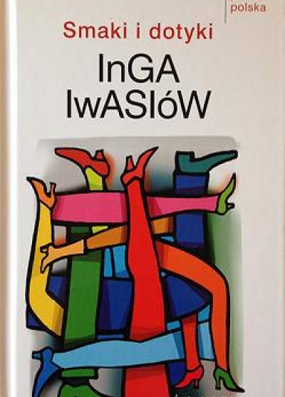 Inga Iwasiów - Smaki i dotyki