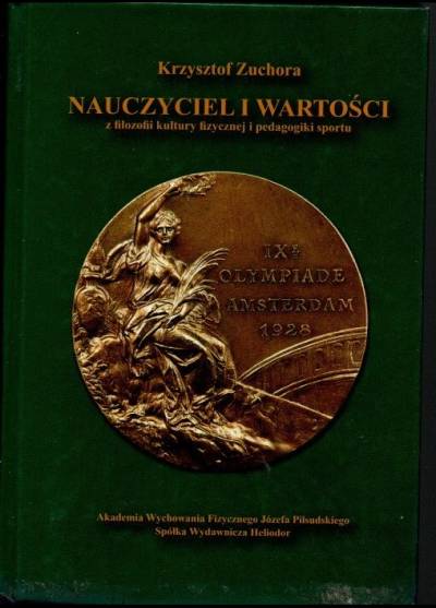 Krzysztof Zuchora - Nauczyciel i wartości. Z filozofii kultury fizycznej i pedagogiki sportu