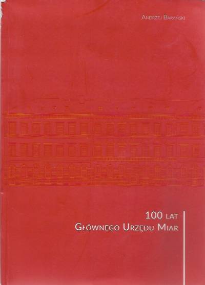 Andrzej Barański - 100 lat Głównego Urzędu Miar