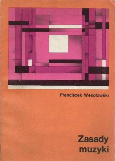 Franciszek Wesołowski - Zasady muzyki
