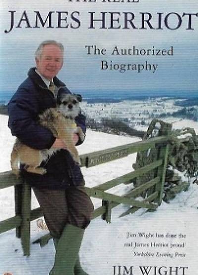 Jim Wight - The Real James Herriot. The Authorized Biography