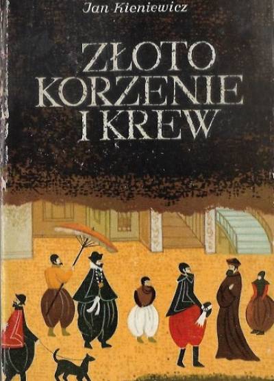 Jan Kieniewicz - Złoto, korzenie i krew