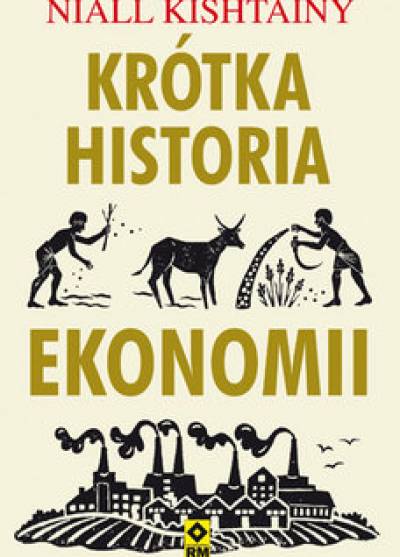 Niall Kishtainy - Krótka historia ekonomii