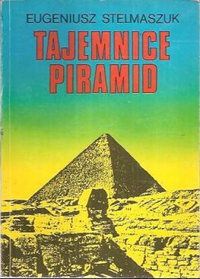 Eugeniusz Stelmaszuk - Tajemnice piramid