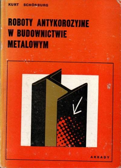 Kurt Schonburg - Roboty antykorozyjne w budownictwie metalowym