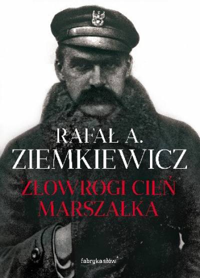 Rafał A. Ziemkiewicz - Złowrogi cień Marszałka