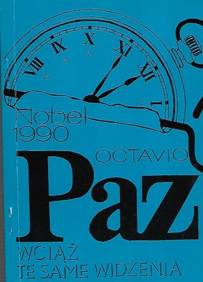 Octavio Paz - Wciąż te same widzenia
