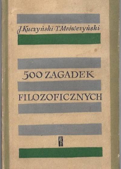 J. Kuczyński, T. Mrówczyński - 500 zagadek filozoficznych