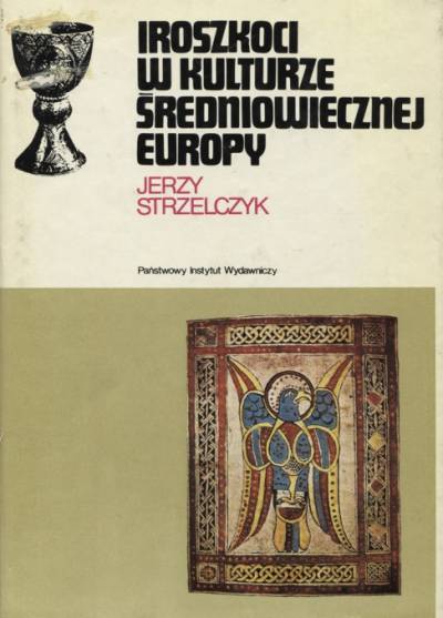 Jerzy Strzelczyk - Iroszkoci w kulturze średniowiecznej Europy