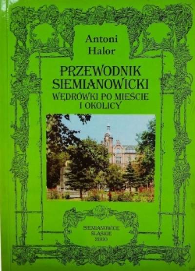 Antoni Halor - Przewodnik siemianowicki. Wędrówki po mieście i okolicy