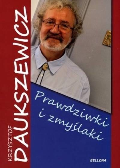 Krzysztof Daukszewicz - Prawdziwki i zmyślaki