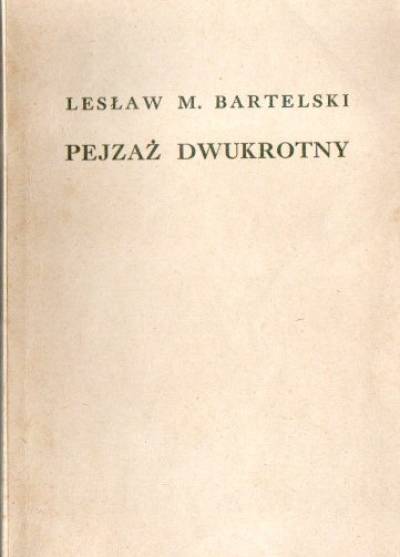 Lesław M. Bartelski - Pejzaż dwukrotny