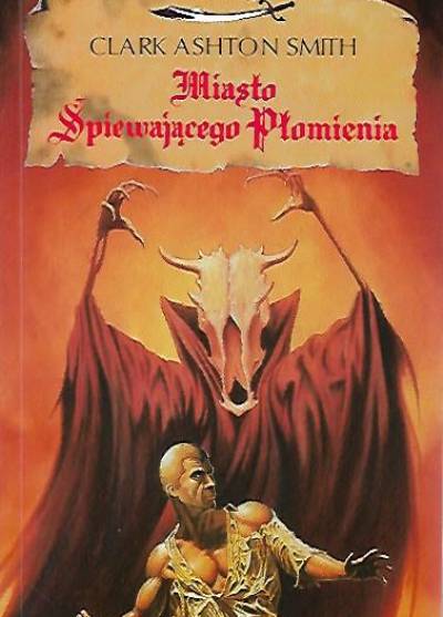 Clark Ashton Smith - Miasto śpiewającego płomienia