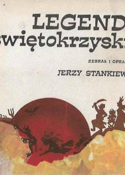 opr. J. Stankiewicz - Legendy świętokrzyskie