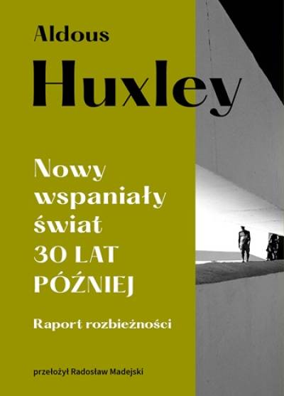 Aldous Huxley - Nowy wspaniały świat 30 lat później. Raport rozbieżności