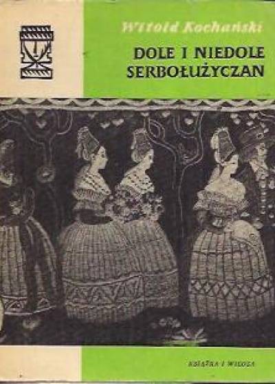 Witold Kochański - Dole i niedole Serbołużyczan