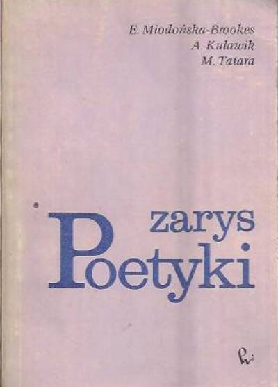 E.Miodońska-Brookes, A.Kulawik, M.Tatara - Zarys poetyki
