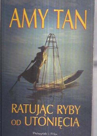 Amy Tan - RAtując ryby od utonięcia