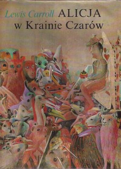 Lewis Carroll - Alicja w krainie czarów i Po drugiej stronie lustra