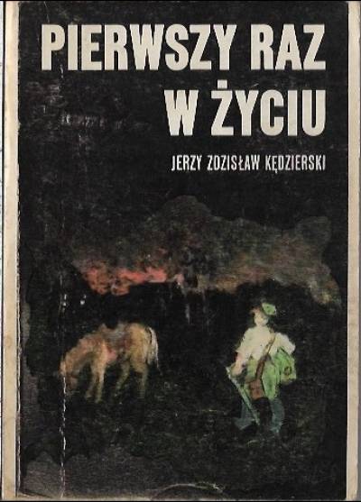 Jerz Zdzisław Kędzierski - Pierwszy raz w życiu