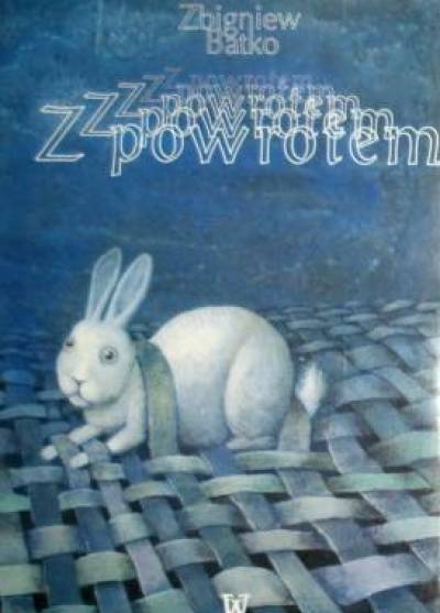 Zbigniew Batko - Z powrotem czyli fatalne skutki niewłaściwych lektur