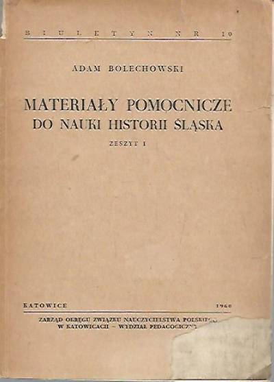 Adam Bolechowski - Materiały pomocnicze do nauki historii Śląska. Zeszyt 1 (1960)