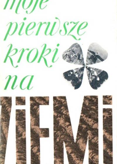 wspomnienia młodych rolników - Moje pierwsze kroki na ziemi