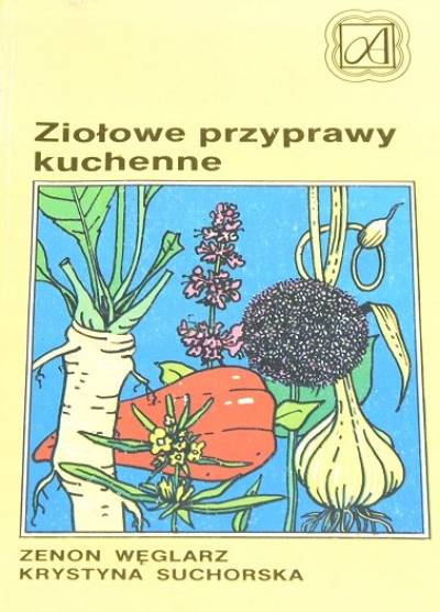 Z.Węglarz, K.Suchorska - Ziołowe przyprawy kuchenne