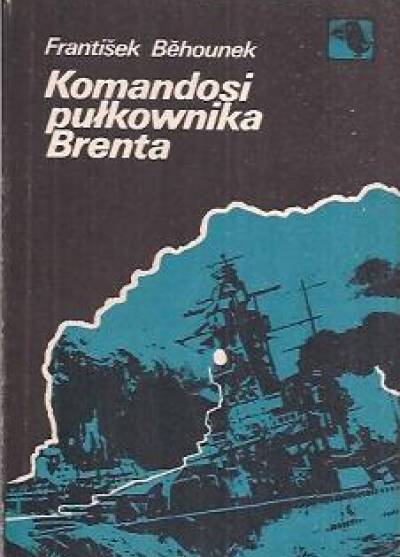 Frantisek Behounek - Komandosi pułkownika Brenta
