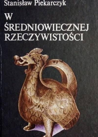 Stanisław Piekarczyk - W średniowiecznej rzeczywistości