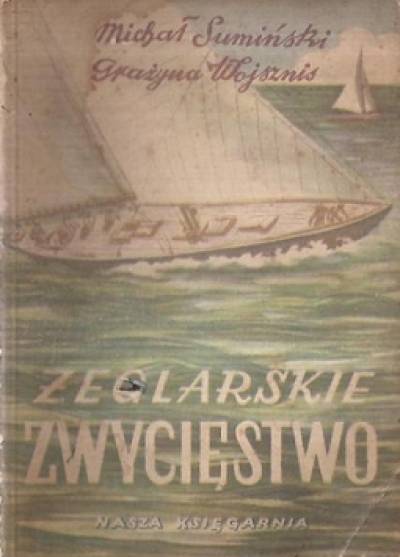 Michał Sumiński, Grażyna Wojsznis - Żeglarskie zwycięstwo (wyd. 1953)