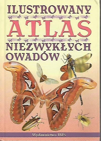 Ilustrowany atlas niezwykłych owadów