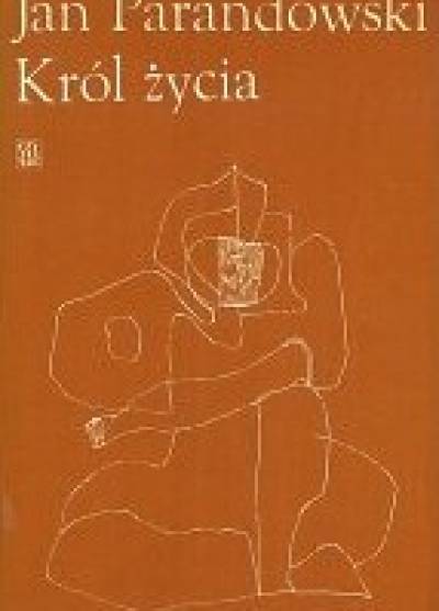 Jan Parandowski - Król życia