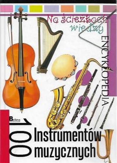 Na ścieżkach wiedzy - encyklopedia: 100 instrumentów muzycznych