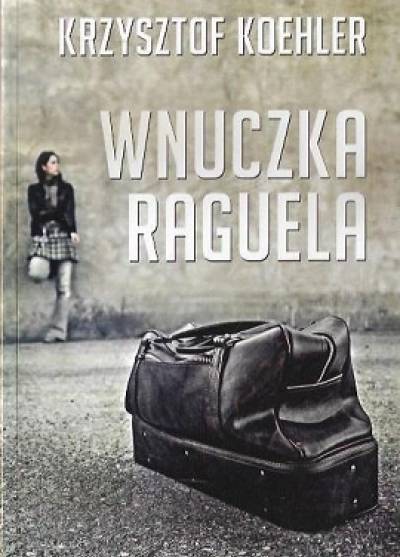 Krzysztof Koehler - Wnuczka Raguela