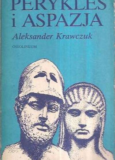 Aleksander Krawczuk - Perykles i Aspazja