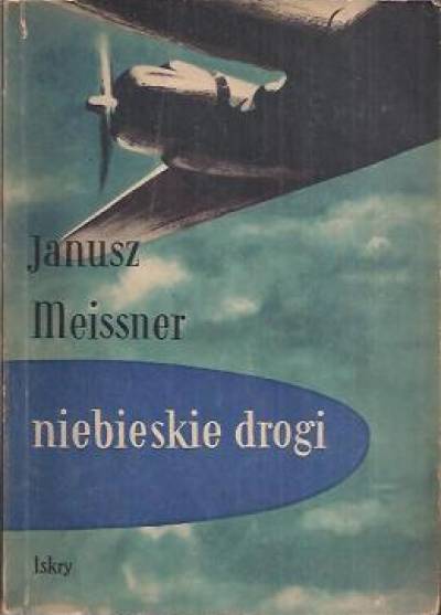 Janusz Meissner - Niebieskie drogi