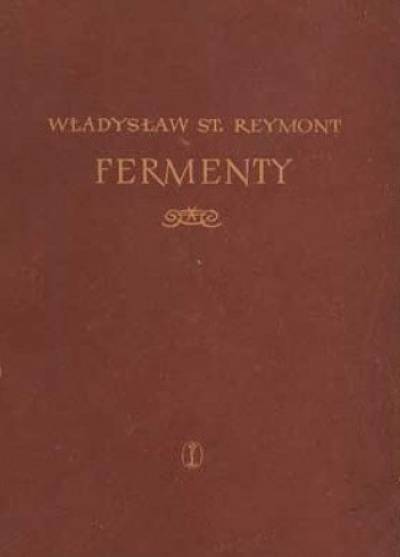 Władysław St. Reymont - Fermenty