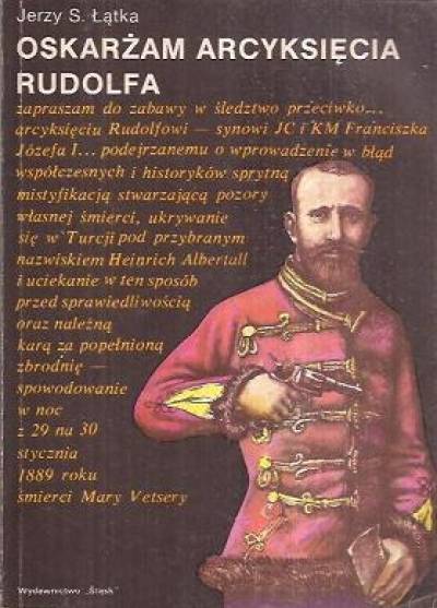 Jerzy Łątka - Oskarżam arcyksięcia Rudolfa