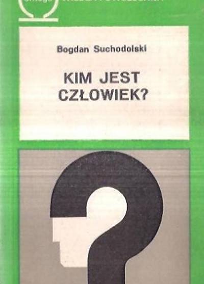 Bogdan Suchodolski - Kim jest człowiek?