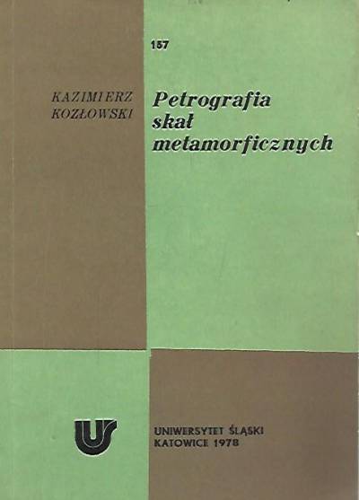 Kazimierz Kozłowski - Petrografia skał metamorficznych