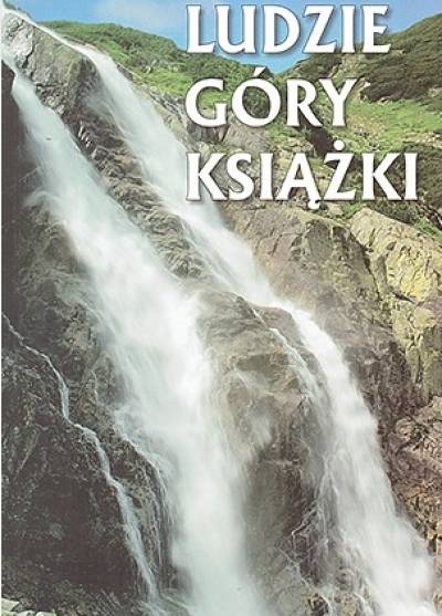 Krystyna Heska-Kwaśniewicz - Ludzie, góry, książki