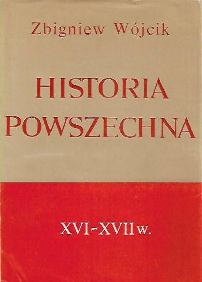 Zbigniew Wójcik - Historia powszechna XVI-XVII w