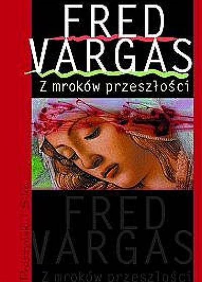 Fred Vargas - Z mroków przeszłości