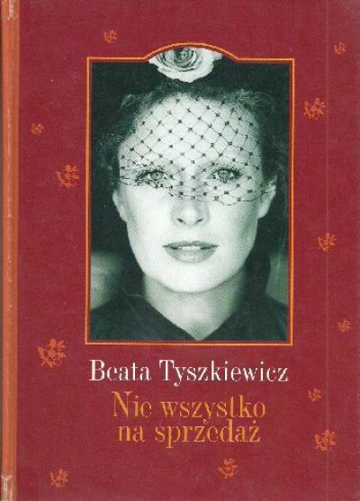 Beata Tyszkiewicz - Nie wszystko na sprzedaż